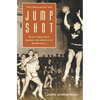 The Origins of the Jump Shot: Eight Men Who Shook the World of Basketball - Paperback
