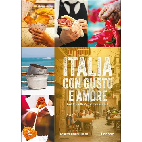 Italia Con Gusto E Amore: Road Trip to the Roots of Italian Cuisine - Hardcover