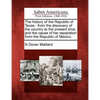 The history of the Republic of Texas: from the discovery of the country to the present time, and the cause of her separation from the Republic of Mexi - Paperback