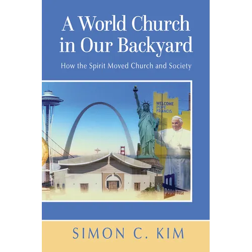 A World Church in Our Backyard: How the Spirit Moved Church and Society - Paperback