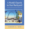 A World Church in Our Backyard: How the Spirit Moved Church and Society - Paperback