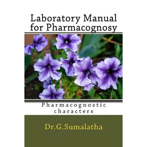 Laboratory Manual for Pharmacognosy: Pharmacognostic characters for bagenners - Paperback