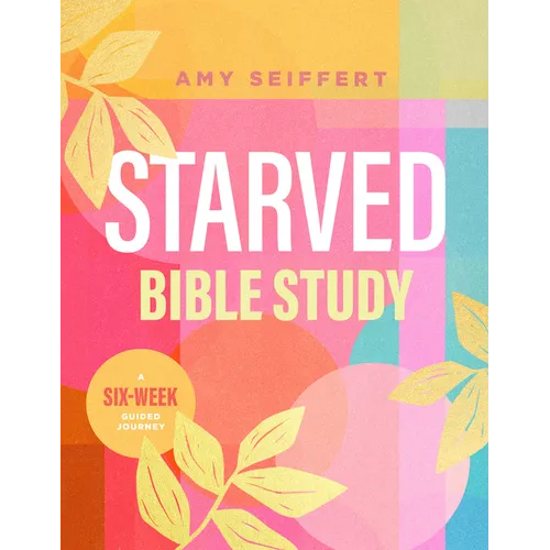 Starved Bible Study: A Six-Week Guided Journey - Paperback