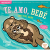 Indestructibles (the Original): Te Amo, Bebé / Love You, Baby: Chew Proof - Rip Proof - Nontoxic - 100% Washable (Book for Babies, Newborn Books, Safe - Paperback