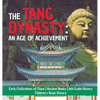 The Tang Dynasty: An Age of Achievement Early Civilizations of China Ancient Books 6th Grade History Children's Asian History - Hardcover