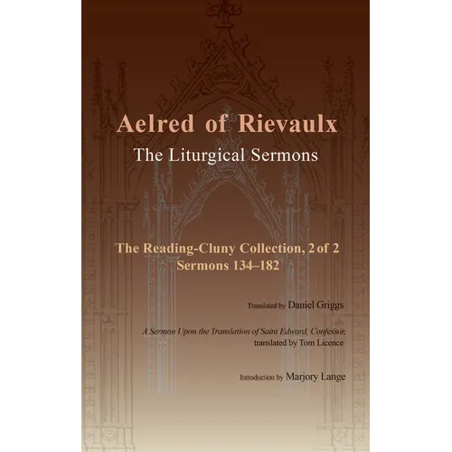The Liturgical Sermons: The Reading-Cluny Collection, 2 of 2; Sermons 134-182; And a Sermon Upon the Translation of Saint Edward, Confessor Volume 87 - Paperback