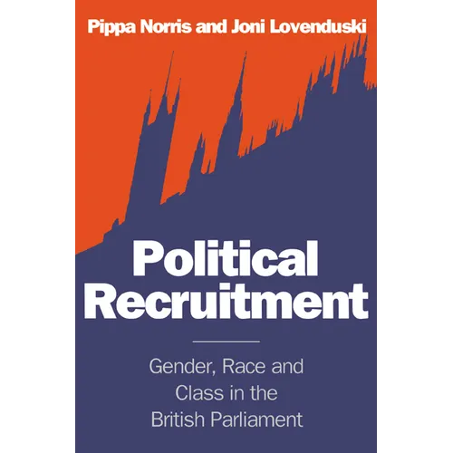Political Recruitment: Gender, Race and Class in the British Parliament - Paperback