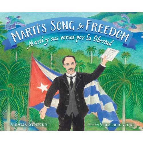 Martí's Song for Freedom / Martí Y Sus Versos Por La Libertad: Martí Y Sus Versos Por La Libertad - Hardcover