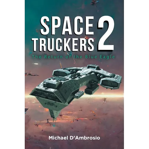 Space Truckers: The Return of the Blue Eagle - Paperback