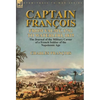 Captain François: From Valmy, 1792 to Waterloo, 1815-the Journal of the Military Career of a French Soldier of the Napoleonic Age - Hardcover