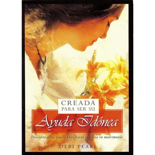 Creada Para Ser Su Ayuda Idanea/Created to Be His Help Mee: Descubre Como Puede Dios Hacer Glorioso Tu Matrimonio - Paperback