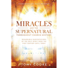 Miracles and the Supernatural Throughout Church History: Remarkable Manifestations of the Holy Spirit From the First Century Until Today - Paperback