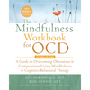The Mindfulness Workbook for Ocd: A Guide to Overcoming Obsessions and Compulsions Using Mindfulness and Cognitive Behavioral Therapy - Paperback