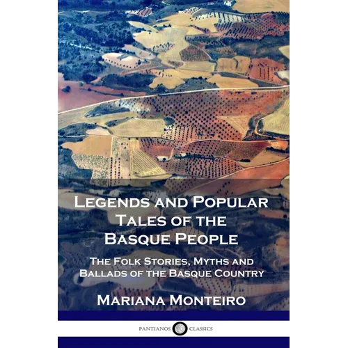 Legends and Popular Tales of the Basque People: The Folk Stories, Myths and Ballads of the Basque Country - Paperback