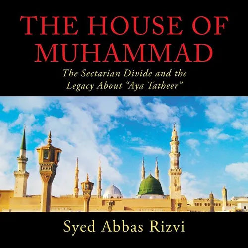 The House of Muhammad: The Sectarian Divide and the Legacy About "Aya Tatheer" - Paperback