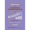 Mental Floss: The Curious Compendium of Wonderful Words: A Miscellany of Obscure Terms, Bizarre Phrases & Surprising Etymologies - Hardcover