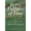 In the Fullness of Time: Essays on Christology, Creation, and Eschatology in Honor of Richard Bauckham - Paperback