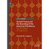Donald Trump and the Branding of the American Presidency: The President of Segments - Hardcover