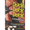 Duck, Duck, Duck Cookbook: Easy to Make Duck Recipes for Every Night Meals - Paperback