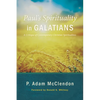 Paul's Spirituality in Galatians: A Critique of Contemporary Christian Spiritualities - Paperback