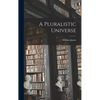 A Pluralistic Universe - Hardcover