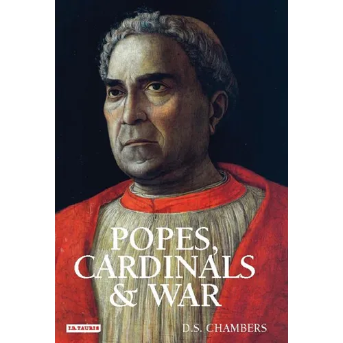 Popes, Cardinals and War: The Military Church in Renaissance and Early Modern Europe - Hardcover