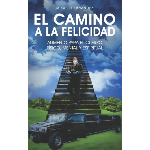 El Camino a la Felicidad: Alimento para el cuerpo físico, mental y espiritual - Paperback