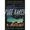 Pure Narco: One Man's True Story of 25 Years Inside the Cartels - Hardcover