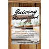 Juicing Recipe Book: 27 Epic Juice & Blender Recipes For Health, Detox, Weight Loss, Energy, Strength & Vitality - Paperback