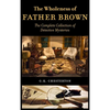 The Wholeness of Father Brown: The Complete Collection of Detective Mysteries - Hardcover