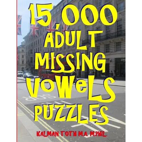 15,000 Adult Missing Vowels Puzzles: Improve Your Vocabulary While Having Fun - Paperback