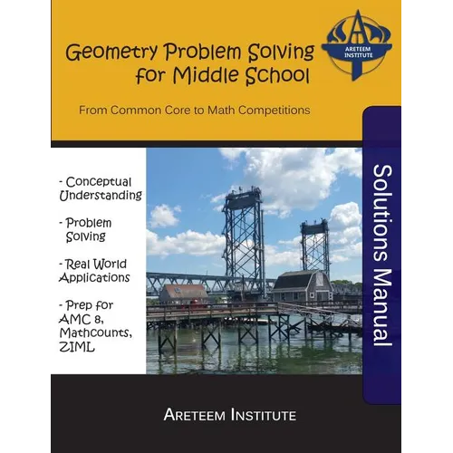 Geometry Problem Solving for Middle School Solutions Manual: From Common Core to Math Competitions - Paperback