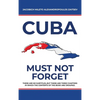 Cuba: Must not Forget - Hardcover