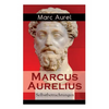 Marcus Aurelius: Selbstbetrachtungen: Selbsterkenntnisse des römischen Kaisers Marcus Aurelius - Paperback