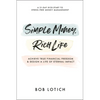 Simple Money, Rich Life: Achieve True Financial Freedom and Design a Life of Eternal Impact - Paperback