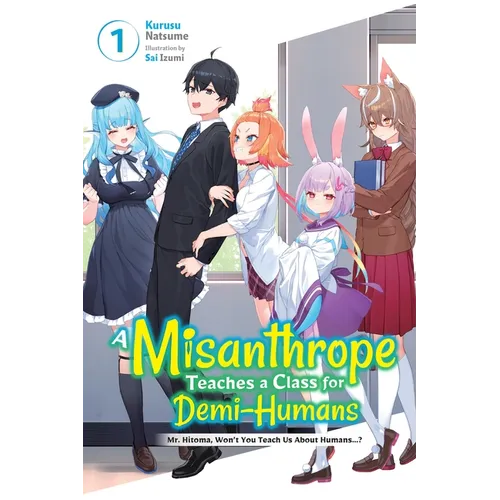 A Misanthrope Teaches a Class for Demi-Humans, Vol. 1: Mr. Hitoma, Won't You Teach Us about Humans...? Volume 1 - Paperback