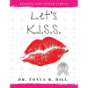 Let's K.I.S.S.: Keeping Life Super Simple: Simple life lessons that lead to joy and fulfillment - Paperback