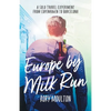 Europe by Milk Run: A Solo Travel Experiment from Copenhagen to Barcelona - Paperback