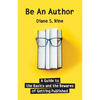 Be An Author: A Guide to the Basics and the Bewares of Getting Published - Paperback
