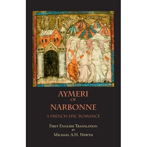 Aymeri of Narbonne: A French Epic Romance - Paperback