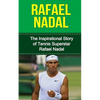 Rafael Nadal: The Inspirational Story of Tennis Superstar Rafael Nadal - Paperback