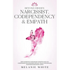 Beyond Hidden Narcissist, Codependency & Empath: How to Protect Your Highly Sensitive Soul in a Codependent Relationship and Fast-Track Your Healing P - Paperback