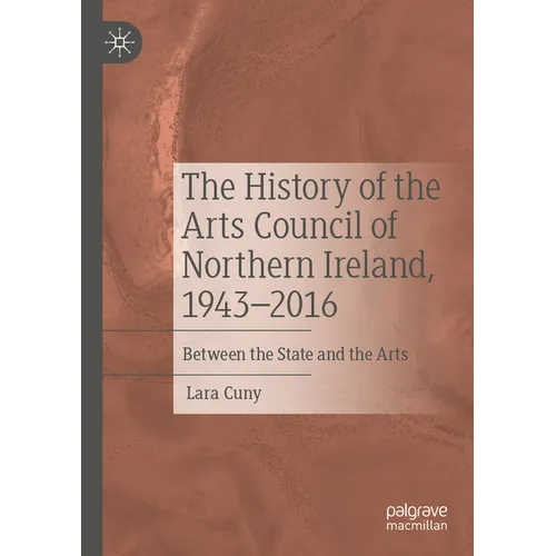 The History of the Arts Council of Northern Ireland, 1943-2016: Between the State and the Arts - Paperback