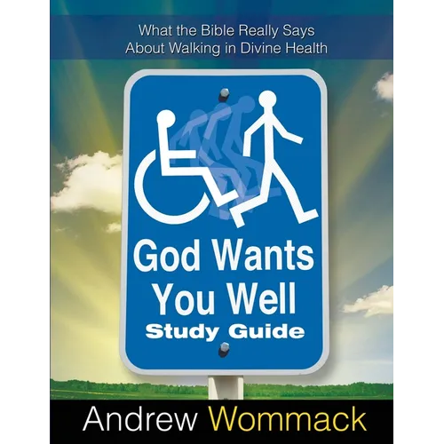 God Wants You Well Study Guide: What the Bible Really Says About Walking in Divine Health - Paperback