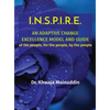 I.N.S.P.I.R.E.: AN ADAPTIVE CHANGE EXCELLENCE MODEL AND GUIDE of the people, for the people, by the people - Hardcover