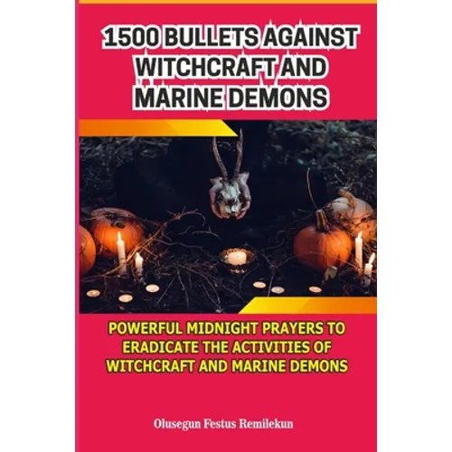 1500 Bullets Against Witchcraft and Marine Demons: Powerful Midnight Prayers to Eradicate the Activities of Witchcraft and Marine Demons - Paperback