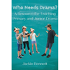 Who Needs Drama?: A Resource for Teaching Primary and Junior Drama - Paperback
