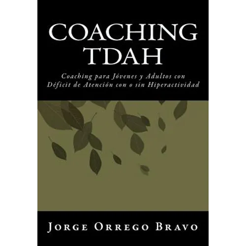Coaching TDAH: Coaching para Jóvenes y Adultos con Déficit de Atención con o sin Hiperactividad - Paperback