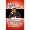 The Power of Purpose: How to Create the Life You Always Wanted - Paperback