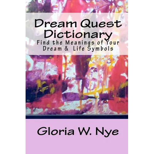 Dream Quest Dictionary: Discover the Meanings of Your Dreaming & Waking Symbols - Paperback